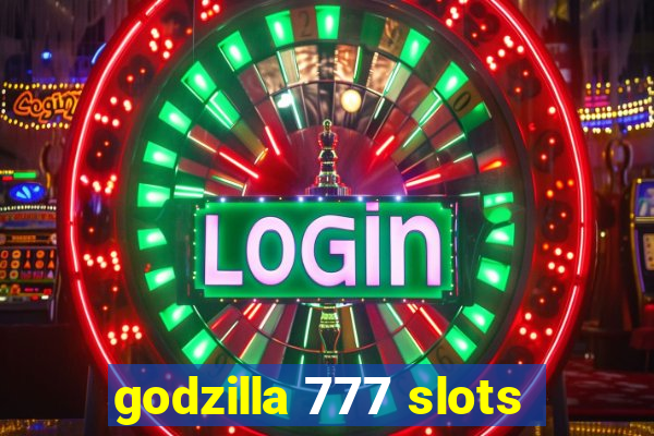 godzilla 777 slots